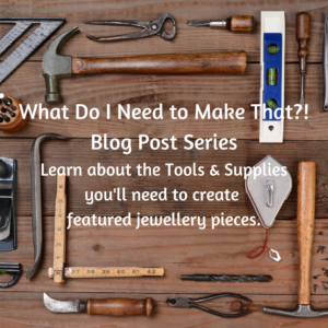 WHAT DO I NEED TO MAKE THAT?  BLOG SERIES